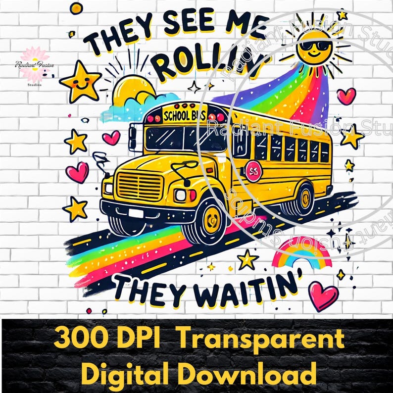 May include: A yellow school bus with the words "School Bus" on the side is driving on a rainbow road. The text "They See Me Rollin' They Waitin'" is above the bus. The image is on a white brick background.