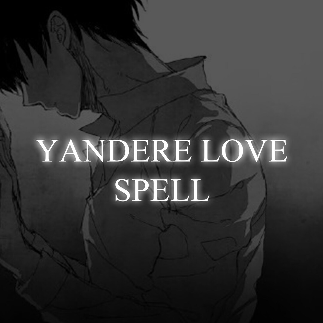 YANDERE LOVE SPELL same Day, Intense Attraction, Passionate Connection