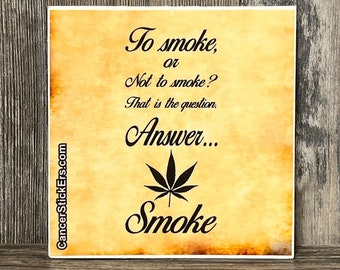 To Smoke or Not to Smoke? That is the Question. Answer... Smoke Sticker Decal