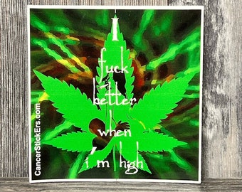 I F*** Better When Im High Sticker Decal