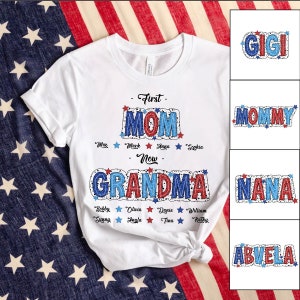 First Mom Now Grandma Shirt, 4th Of July Shirt, 4th of July Shirt Family, Personalized Grandma Shirt, America Shirt, Mothers Day Gift
