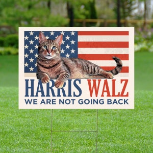Harris Walz 2024 Not Going Back Presidential Election, Democratic Party Yard Sign, Vote Kamala, Democrat, Political, Lawn Protest Sign Cat