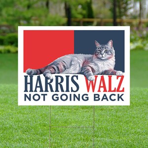 Harris Walz 2024 Not Going Back Presidential Election, Democratic Party Yard Sign, Vote Kamala, Democrat, Political, Lawn Protest Sign Cat