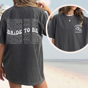 Benutzerdefinierte Braut, um Shirt zu sein, personalisierte Verlobte T-Shirt, maßgeschneiderte Brautparty, Junggesellinnenabschied Shirt, Verlobungsgeschenke, zukünftige Frau T-Shirt
