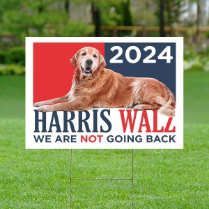 Harris Walz 2024 We Are Not Going Back Presidential Election, Democratic Party Yard Sign, Democrat, Political, Lawn Protest Sign Dog