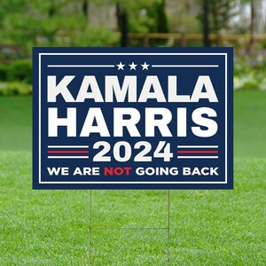 Kamala Harris 2024 Yard Sign - Coroplast Not Going Back, Harris For President 2024 Lawn Sign, Election 2024 Signs with Metal H-Stake