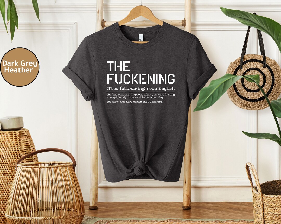 The Fuckening T Shirt, Funny Sayings Shirt, Funny Sarcastic T-shirt ...