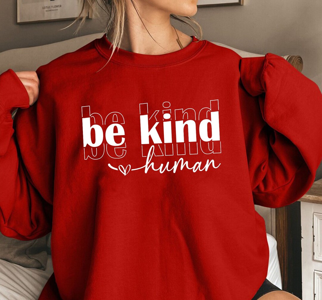 Be Kind Human SVG, Be Kind Shirt Svg, Worthy Svg,positive Daily