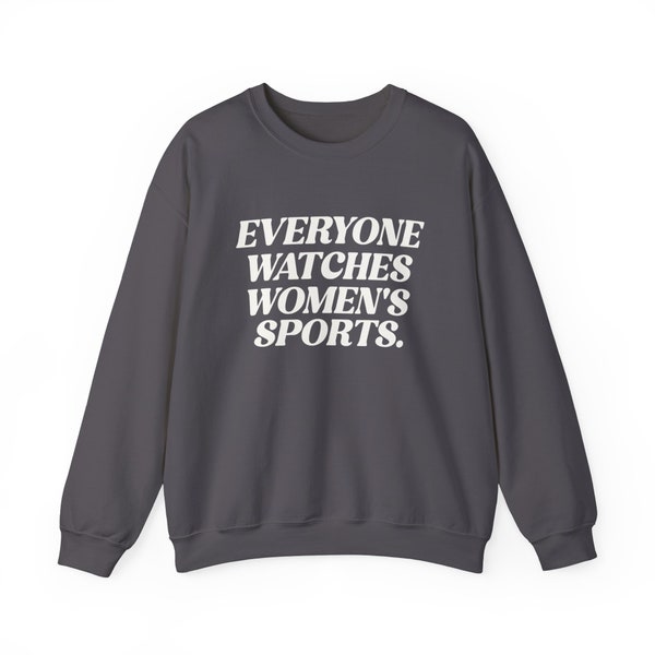 Everyone Watches Women's Sports Crewneck Sweatshirt, Women's Sports Pullover