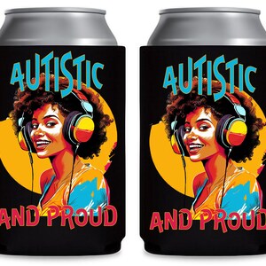 Autistic & Proud Can Cooler-Multi-color Woman Design, Autism Cozie, Autism Awareness, Neurodiversity, Autism Acceptance, Actually Autistic