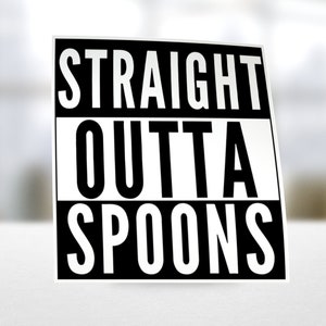 Straight Outta Spoons Vinyl Sticker, Autism Sticker, ADHD Sticker, Neurodiversity Sticker, Disability Sticker,  Autism Awareness