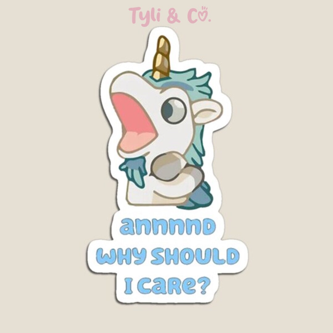 Unicorse bluey and why should i care waterproof vinyl sticker etsy