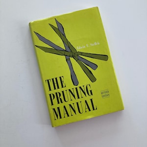 The Pruning Manual (Revised Edition) by Edwin F. Steffek, 1969 hardcover