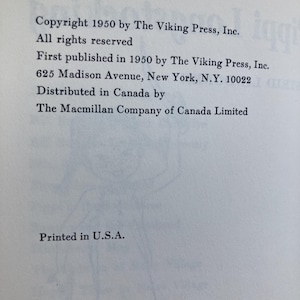 May include: A white book page with black text reading: Copyright 1950 by The Viking Press, Inc. All rights reserved. First published in 1950 by The Viking Press, Inc. 625 Madison Avenue, New York, N.Y. 10022. Distributed in Canada by The Macmillan Company of Canada Limited. Printed in U.S.A.