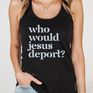 Who Would Jesus Deport Tank Top: Immigrant Rights, Progressive Christian Tee