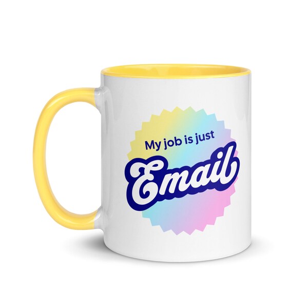 My Job is Just Email Mug, Funny Work Mug, 11 oz Mug, WFH Mug, Sarcastic Mug, Office Gifts, Coworker Gift, Manager Gift Idea, Gift for Boss