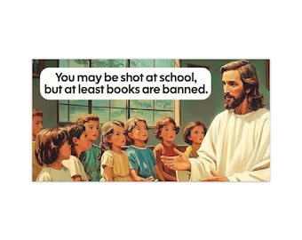 Republican Jesus Bumper Sticker, Banned Books Bumper Sticker, Book Ban Sticker, Stop Book Banning, Stop Mass Shootings, End Gun Violence