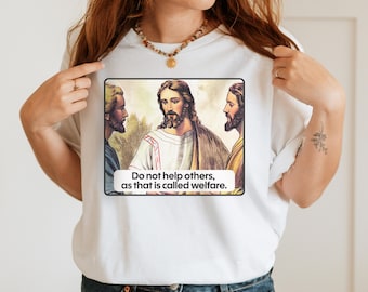 Sarcastic Republican Jesus T-Shirt: Welfare Tee