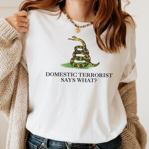 Domestic Terrorist Gadsden Parody Shirt, Funny Don't Tread On Me T-Shirt, Anti-Fascist Shirt, Anti-MAGA, Funny Leftist Shirt, Liberal Tee
