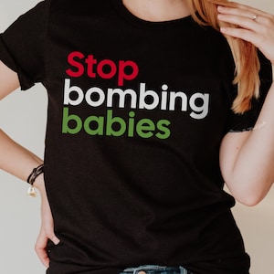 Stop Bombing Babies Shirt, Palestine Shirt, Free Palestine, Stop Genocide in Gaza, Ceasefire Now, Palestine Resistance Protest Shirt