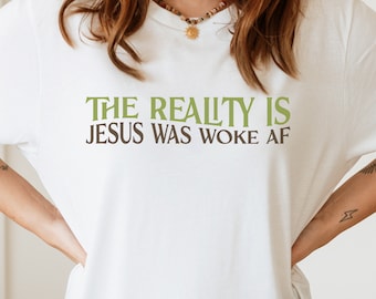 Jesus Was Woke AF T-Shirt: Retro Leftist Graphic Tee