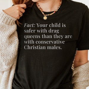 Your Child is Safer with Drag Queens, Leftist Shirt, Anti-Republican Shirt, Support Drag, LGBT Ally Shirt, Progressive Christian T-Shirt