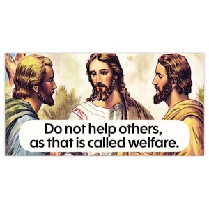 Republican Jesus Bumper Sticker, Welfare Sticker, Anti-Trumpism Sticker, Leftist Sticker, Jesus Parody, Homeless Sticker, Social Justice