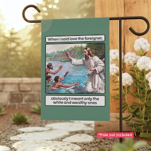Republican Jesus Flag, Love the Foreigner, Pro Immigrant Garden Flag, Political Jesus Flag, Anti-Racism Flag, Progressive Christian