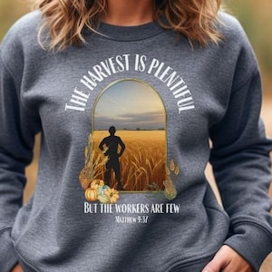 Harvest is plentiful Sweater, Matt 9:37, Farmer Sweater, Harvest Sweater, Farmer Gift, Church Gift, Bible Verse Sweater, Agriculture Sweater