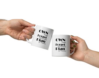 Mug | "Own Today, Forget about Yesterday, Plan for Tomorrow" Coffee Mug – the perfect companion for your daily dose of inspiration