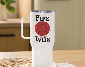 Firefighter "Fire Wife" Stainless Steel Travel Mug – Honor, Love, and Support, On the Go!