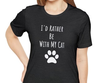 Ich wäre lieber mit meiner Katze Unisex Jersey Kurzarm T-Shirt, süßes Katzen T-Shirt, Katzen-Shirt, Katzenliebhaber Shirt, Katzenliebhaber Geschenk