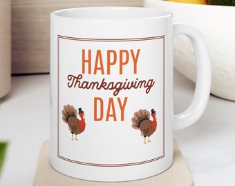 Happy Thanksgiving Day Ceramic Mug 11oz, Thanksgiving Mug, Fall Mug, Turkey Mug, Thanksgiving Coffee Mug, Cute Thanksgiving Coffee Mug