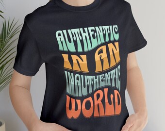 Camiseta Auténtica en un mundo inauténtico, camiseta con frase divertida, camiseta con frase sarcástica, camiseta con frase divertida, camiseta sarcástica, camiseta humorística