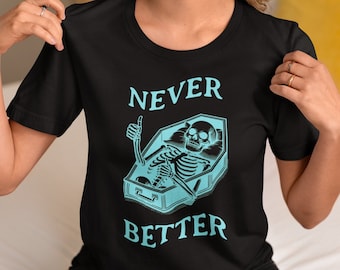 Never Better Skeleton Unisex Jersey Short Sleeve Tee, Skeleton T-Shirt, Never Better Shirt, Skull Shirt, Funny Halloween Shirt, Vintage Tee
