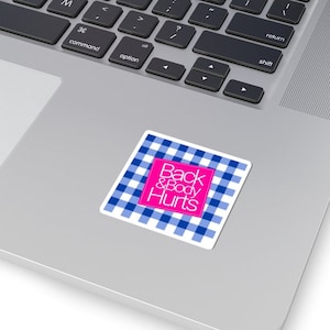 Back & Body Hurts Kiss-Cut Stickers, Funny Quote Sticker, Hilarious Birthday Gift, Sarcastic Quote Sticker, Coworker Gift, Best Friend Gift