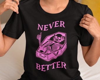 Never Better Skeleton Unisex Jersey Short Sleeve Tee, Skeleton T-Shirt, Never Better Shirt, Skull Shirt, Funny Halloween Shirt, Vintage Tee