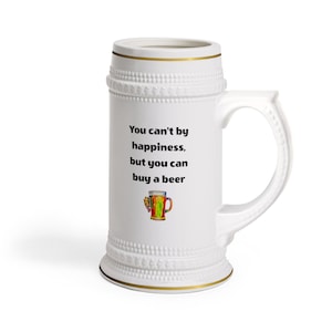 You Can&#39;t Buy Happiness, But You Can Buy A Beer Stein Mug, Funny Beer Mug, Sarcastic Beer Mug, Groomsmen Gift, Beer Drinker Gift