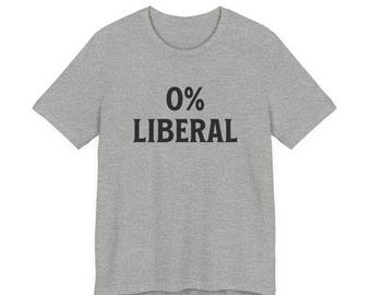 0% Liberal Funny Politics Tee | Political Statement T-Shirt