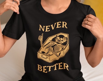 Never Better Skeleton Unisex Jersey Short Sleeve Tee, Skeleton T-Shirt, Never Better Shirt, Skull Shirt, Funny Halloween Shirt, Vintage Tee