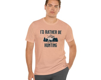 I'd Rather Be Hunting T-Shirt, Hunting Shirt