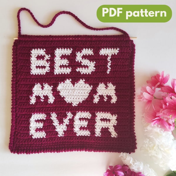 Beginner Friendly Best Mom Ever Tapestry Crochet Pattern - Perfect Mother's Day Gift