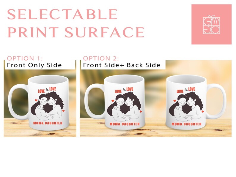 May include: A white ceramic mug featuring a graphic illustration of a mother and daughter embracing. The text reads LOVE IS LOVE and MOM & DAUGHTER in red. The image displays two print options: one with the design on the front only, and one with the design on both the front and back sides of the mug.