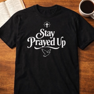 Stay Prayed Up Christian Shirt Faith Graphic Tee Prayer Streetwear Gift image 1