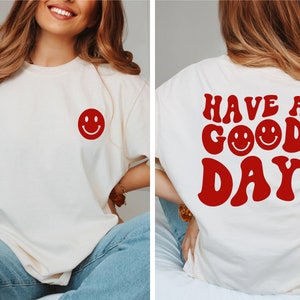 Have A Good Day Shirt , Retro T-shirt, Aesthetic Sweatshirt, Oversized t-shirt, Words on Back Sweatshirt, Smile shirt, positive shirt