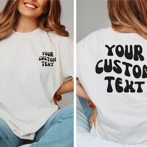 Your Text Custom Comfort Colors Tshirt, Custom Text Shirt, Your Design Here, Custom Oversized Shirt, Front and Back Custom Shirt