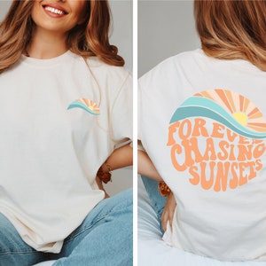 Comfort color Forever Chasing Sunsets Back shirt, Chasing Sunsets, Trendy shirt, Shirt with words on back, Aesthetic Shirt, Trendy