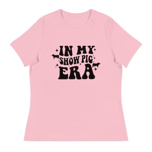 In My Show Pig Era Womens Shirt