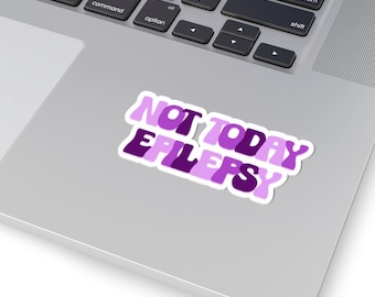 Sticker Not Today Epilepsy: laptopsticker, cadeau onzichtbare ziekte