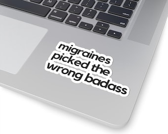 Migraines Picked the Wrong Badass Sticker: Awareness Laptop Sticker, Invisible Illness Gift